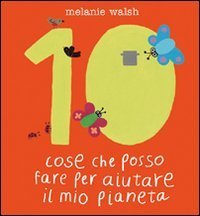 Dieci cose che posso fare per aiutare il mio pianeta