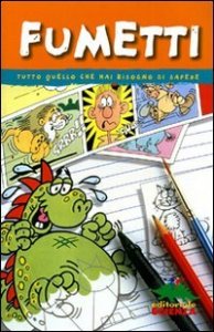 Fumetti. Tutto quello che hai bisogno di sapere