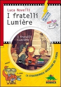 I fratelli Lumi&egrave;re. La straordinaria invenzione del cinema. Con DVD. Ediz. speciale