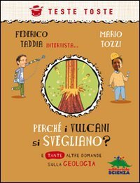 Perch&eacute; i vulcani si svegliano? E tante altre domande sulla geologia