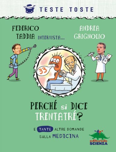 Perch&eacute; si dice trentatr&eacute;? E tante altre domande sulla medicina