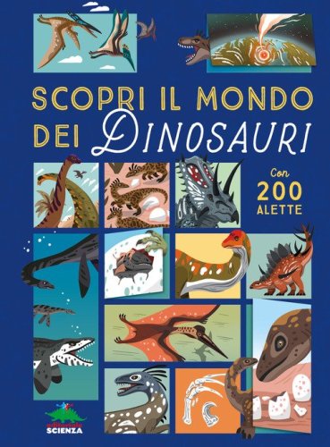 Scopri il mondo dei dinosauri. Alza e scopri