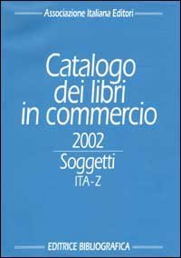 Catalogo dei libri in commercio 2002. Soggetti