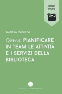 Come pianificare in team le attivit&agrave; e i servizi della biblioteca