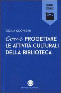 Come progettare le attivit&agrave; culturali della biblioteca