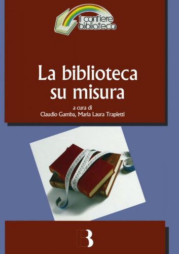 La biblioteca su misura - Verso la personalizzazione del servizio