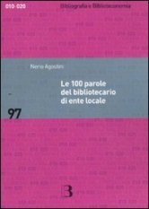 Le 100 parole del bibliotecario di ente locale - Prontuario di rapida consultazione