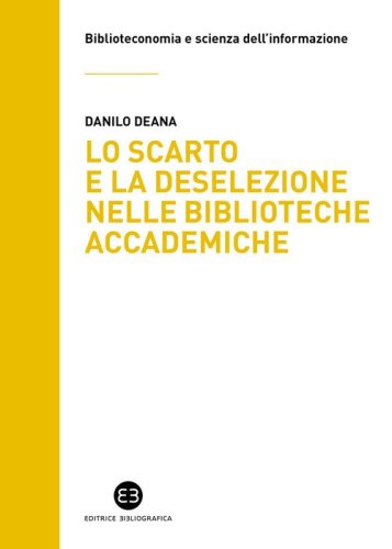 Lo scarto e deselezione nelle biblioteche accademiche. Il caso del Sistema bibliotecario d'Ateneo dell'Universit&agrave; degli studi di Milano