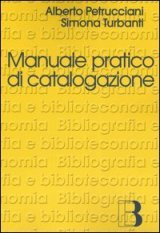 Manuale pratico di catalogazione - Casi e problemi