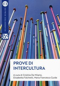 Prove di intercultura. Sguardi, pensieri e azioni per una societ&agrave; multiculturale