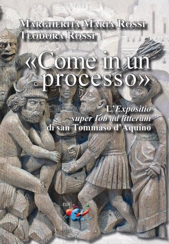 &laquo;Come in un processo&raquo;. L'&laquo;Expositio super Iob ad litteram&raquo; di san Tommaso d'Aquino