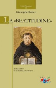 La &laquo;Beatitudine&raquo;. Il pensiero di Tommaso d'Aquino