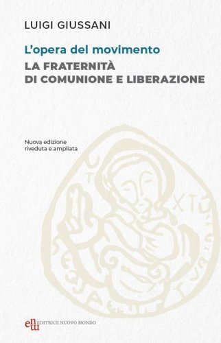 L'opera del movimento. La Fraternit&agrave; di Comunione e Liberazione