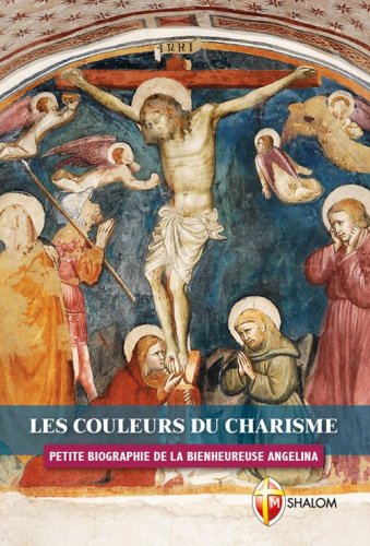 Les couleurs du charisme. Petite biographie de la bienheureuse Angelina