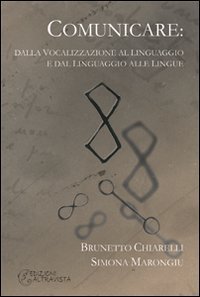 Comunicare. Dalla Vocalizzazione Al Linguaggio E Dal Linguag