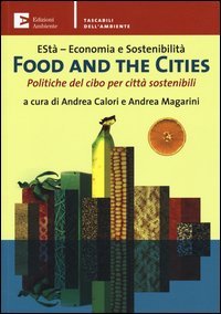 Food and the cities. Politiche del cibo per citt&agrave; sostenibili