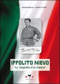 Ippolito Nievo. &laquo;La biografia di un italiano&raquo;