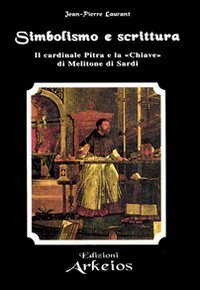 Simbolismo e Scrittura. Il cardinale Pitra e la &laquo;Chiave&raquo; di Melitone di Sardi