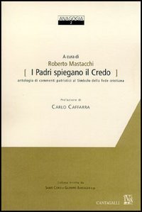 I Padri spiegano il credo. Antologia di commenti patristici al simbolo della fede cristiana