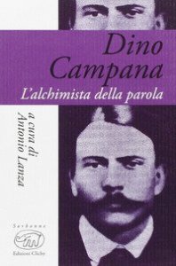 Dino Campana. L'alchimia della parola