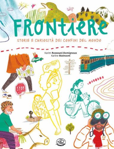 Frontiere. Storie e curiosit&agrave; dei confini del mondo