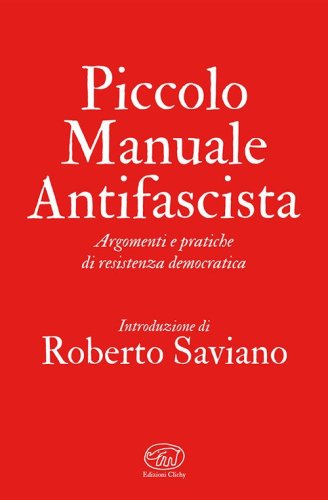 Piccolo manuale antifascista. Argomenti e pratiche di resistenza democratica