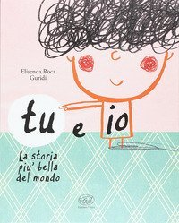 Tu e io. La storia pi&ugrave; bella del mondo