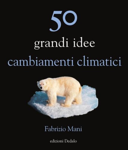 50 grandi idee. Cambiamenti climatici