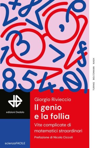 Il genio e la follia. Vite complicate di matematici straordinari