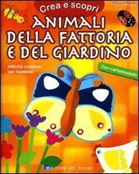 Animali della fattoria e del giardino. Con cartamodello