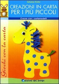 Creazioni in carta per i pi&ugrave; piccoli. Creare con i cartamodelli