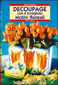 Découpage con il tovagliolo - Motivi floreali effetto 3D