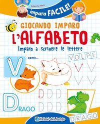 Giocando imparo l'alfabeto. Imparo a scrivere le lettere