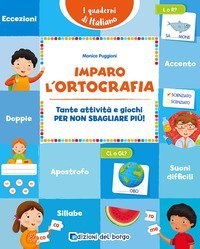 Imparo l'ortografia. Tante attivit&agrave; e giochi per non sbagliare pi&ugrave;!