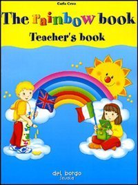 The rainbow book - Teacher's book. Con audiocassetta