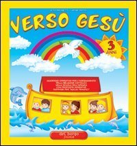Verso Ges&ugrave; - 3 anni