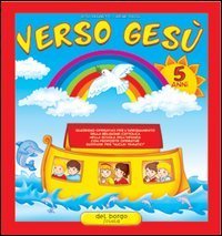 Verso Ges&ugrave; - 5 anni