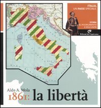 Italia, un paese speciale. Storia del Risorgimento e dell'Unità. Vol. 4: 1861: la libertà. - 1861: la libertà