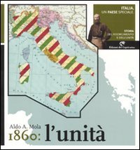 Italia, un paese speciale. Storia del Risorgimento e dell'Unit&agrave;. Vol. 3: 1860: l'Unit&agrave;. - 1860: l'Unit&agrave;