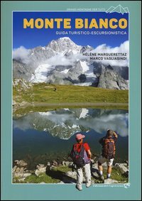 Monte Bianco. Guida turistico-escursionistica