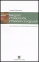 Insegnare emozionando, emozionare insegnando. Il ruolo delle emozioni nella dimensione conoscitiva