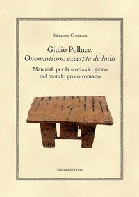 Giulio polluce, onomasticon: excerpta de ludis. Materiali per la storia del gioco nel mondo greco-romano