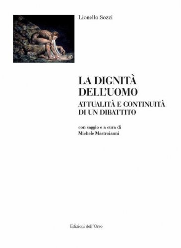 La dignit&agrave; dell'uomo. Attualit&agrave; e continuit&agrave; di un dibattito