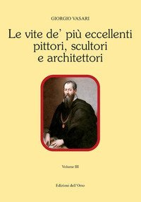 Le vite de' più eccellenti pittori, scultori e architettori