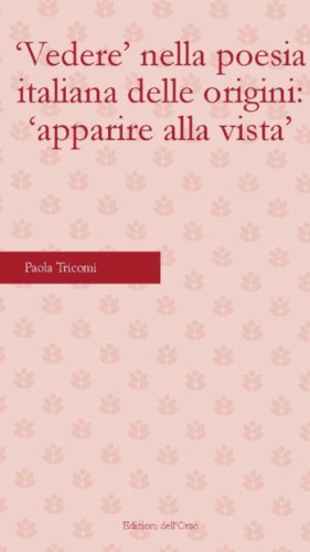 &laquo;Vedere&raquo; nella poesia italiana delle origini: &laquo;apparire alla vista&raquo;