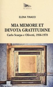 Mia memore et devota gratitudine. Carlo Scarpa e Olivetti, 1956-1978