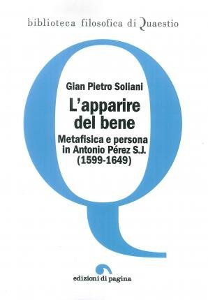 L'apparire del bene. Metafisica e persona in Antonio Pérez S. J. (1599-1649)