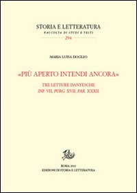 &laquo;Pi&ugrave; aperto intendi ancora&raquo;. Tre letture dantesche. Inf. VII, Purg. XVII, Par. XXXII