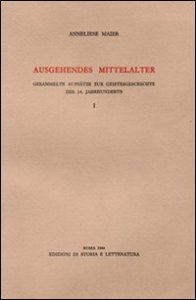 Ausgehendes Mittelalter. Gesammelte Aufsätze zur Geistesgeschichte des 14. Jahrhunderts