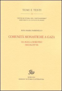 Comunit&agrave; monastiche a Gaza. Da Isaia a Doroteo (secoli IV-VI)